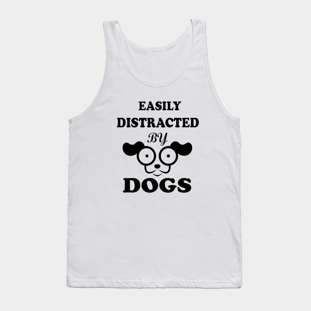 Easily distracted by Dogs dog lovers gift Tank Top by SOgratefullART